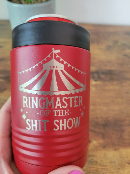 Ringmaster of the shit show koozie